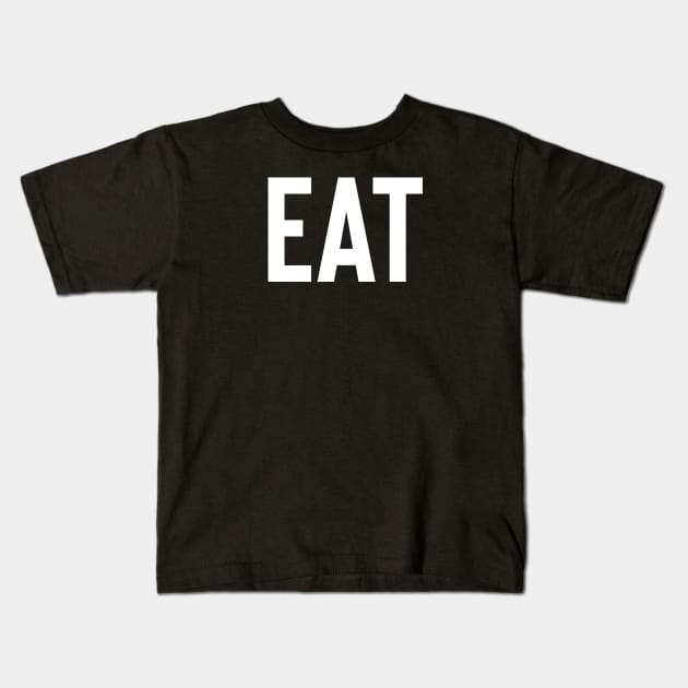 EAT Kids T-Shirt by FoodieTees